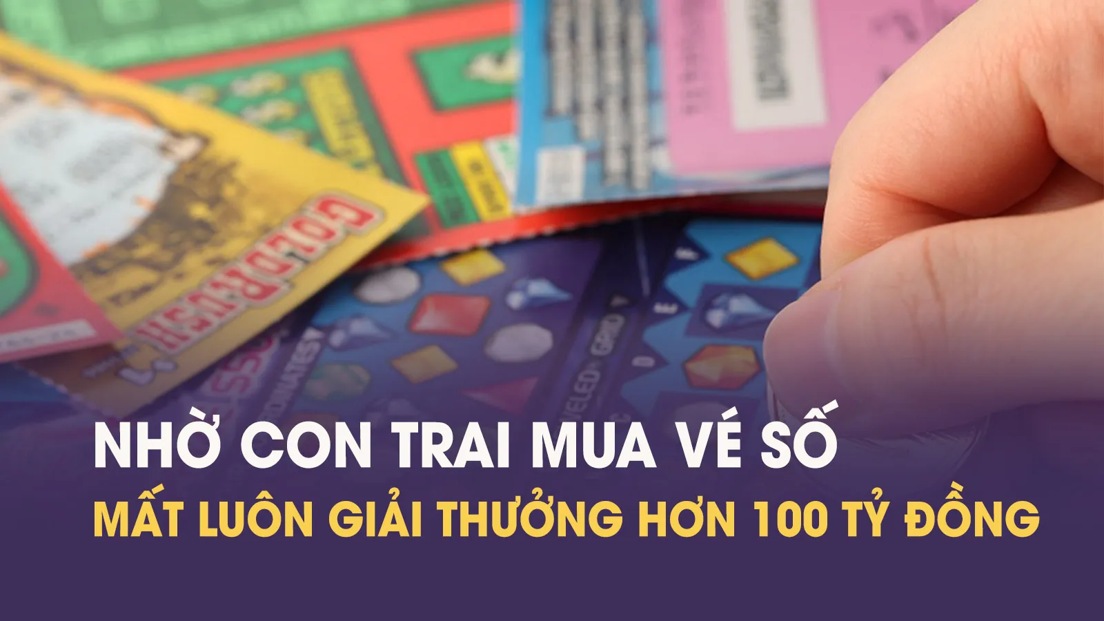 Trúng số hơn 100 tỷ đồng nhưng không được lãnh thưởng