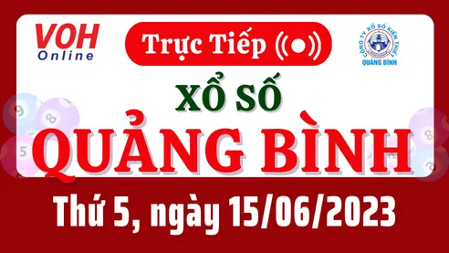 XSQB 15/6 - Kết quả xổ số Quảng Bình hôm nay thứ 5 ngày 15/6/2023