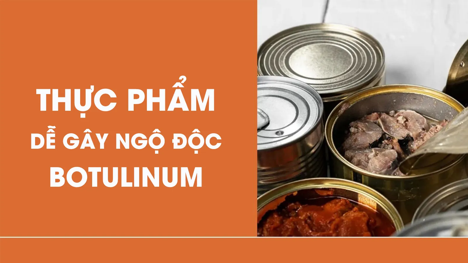 4 nhóm thực phẩm dễ gây ngộ độc botulinum