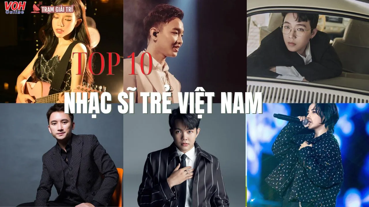 Top 10+ nhạc sĩ trẻ nổi bật nhất nền âm nhạc Việt Nam hiện nay