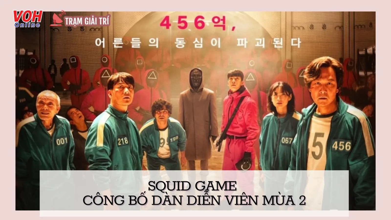 Squid Game công bố dàn diễn viên mùa 2: Những cái tên nào sẽ trở lại?