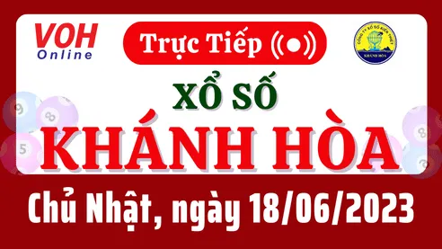 XSKH 18/6 - Kết quả xổ số Khánh Hòa hôm nay chủ nhật ngày 18/6/2023