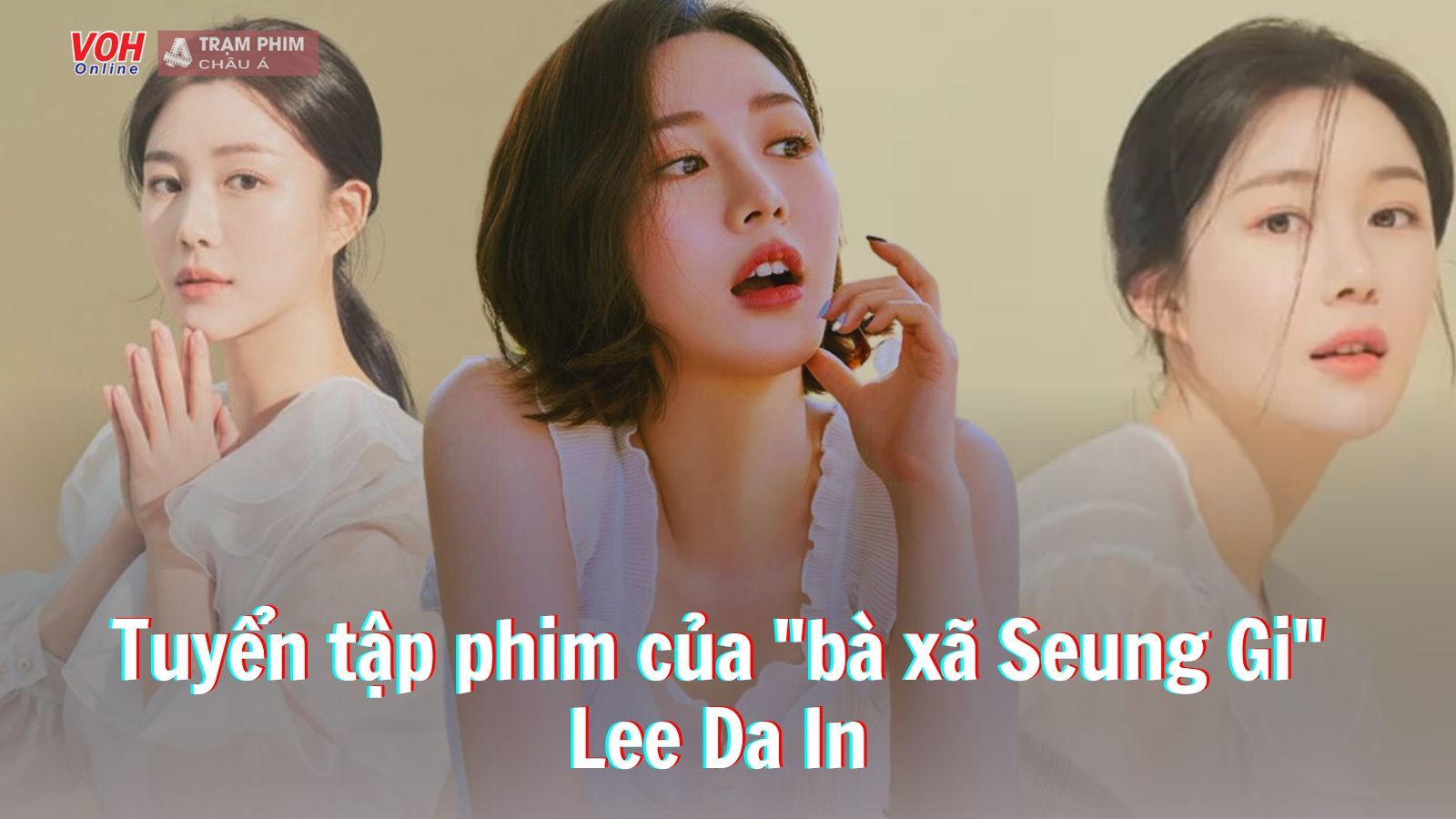 12 bộ phim hay nhất của Lee Da In - bà xã nhạt nhòa của Lee Seung Gi
