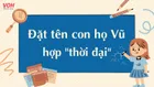 “Bật mí” cách đặt tên con họ Vũ hay và ý nghĩa nhất