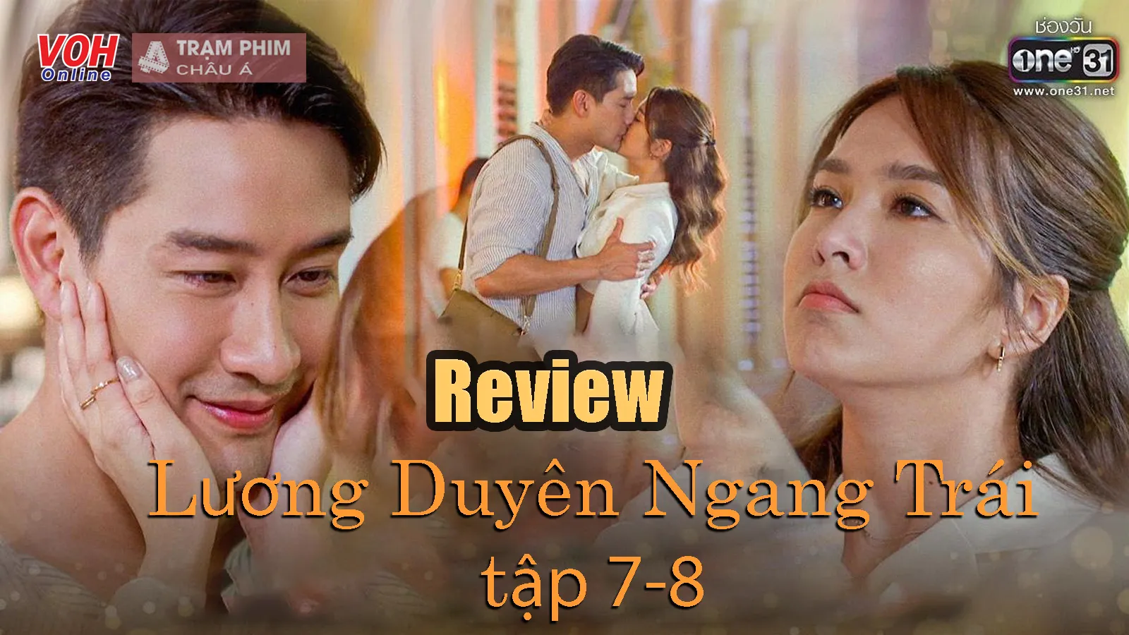 Review Lương Duyên Ngang Trái tập 7-8: bức màn bí mật được hé lộ