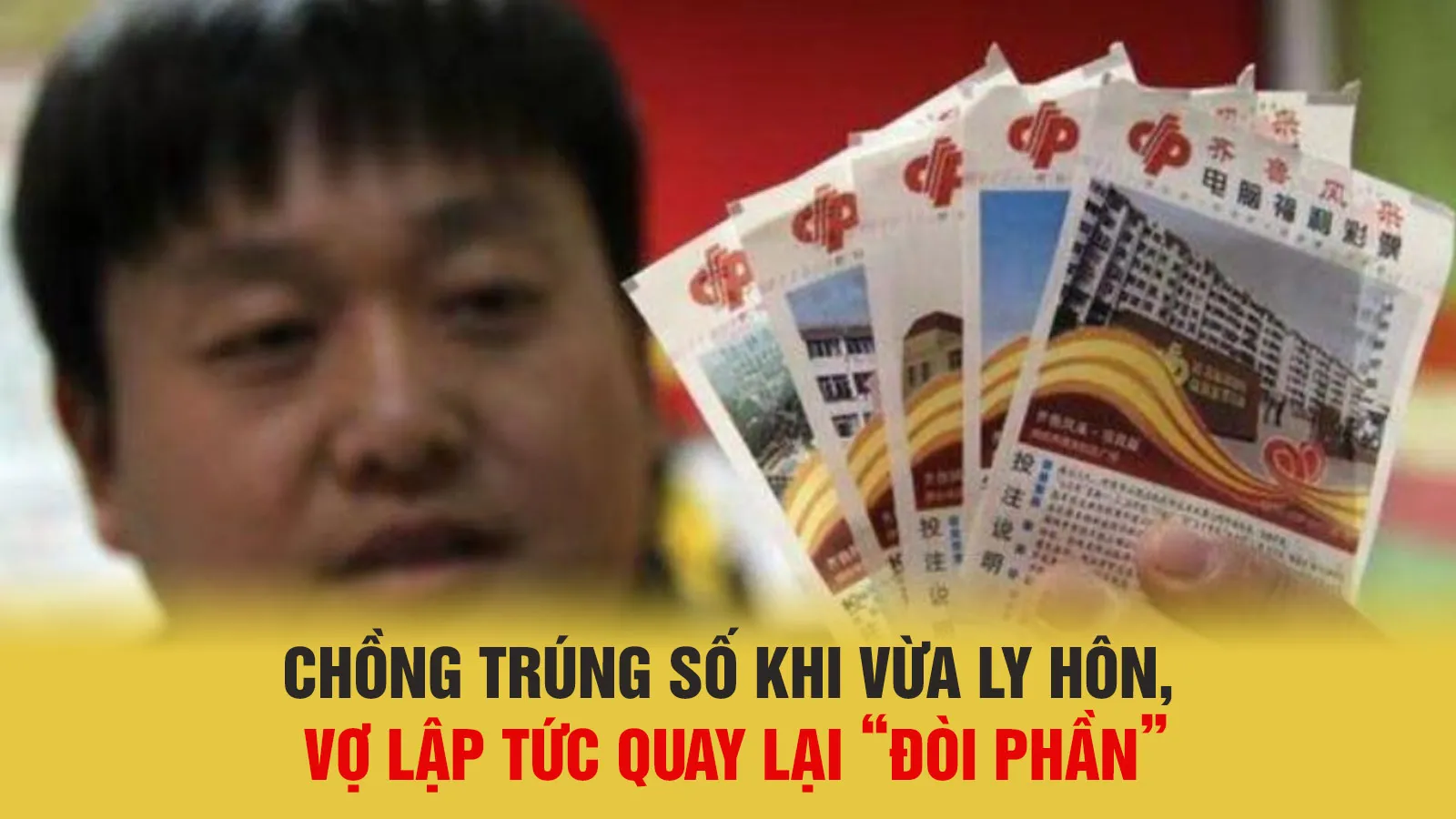 Phát hiện chồng trúng số khi vừa ly hôn, người vợ quay lại “đòi phần”