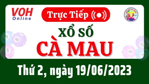 XSCM 19/6 - Kết quả xổ số Cà Mau hôm nay thứ 2 ngày 19/6/2023