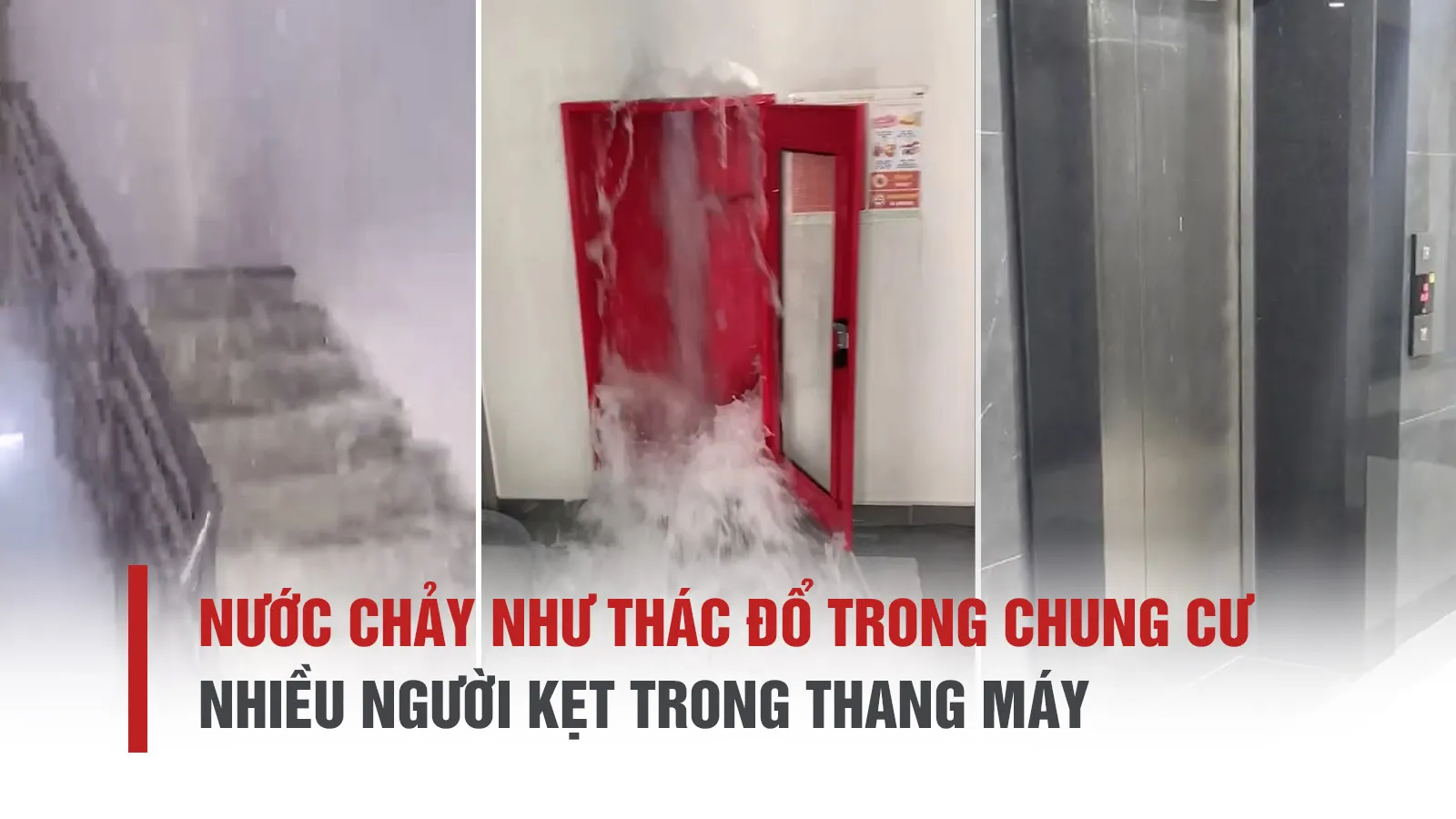 Nước chảy như thác đổ trong chung cư, nhiều người bị kẹt trong thang máy