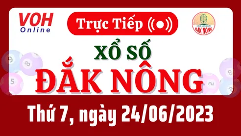 XSDNO 24/6 - Kết quả xổ số Đắk Nông hôm nay thứ 7 ngày 24/6/2023