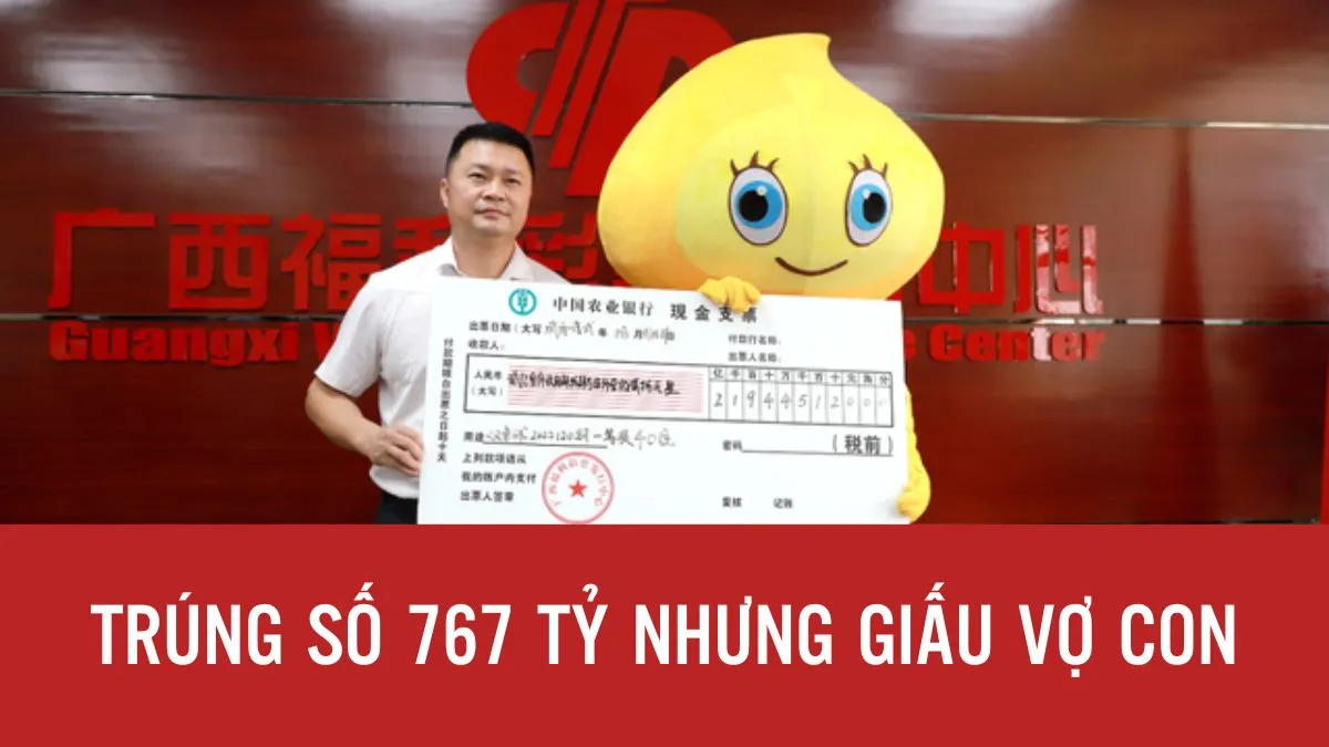 Trúng số 767 tỷ đồng nhưng quyết giấu vợ con