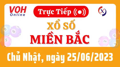 Xổ số miền Bắc hôm nay, XSMB 25/6, SXMB 25/6/2023 - Kết quả xổ số ngày 25 tháng 6