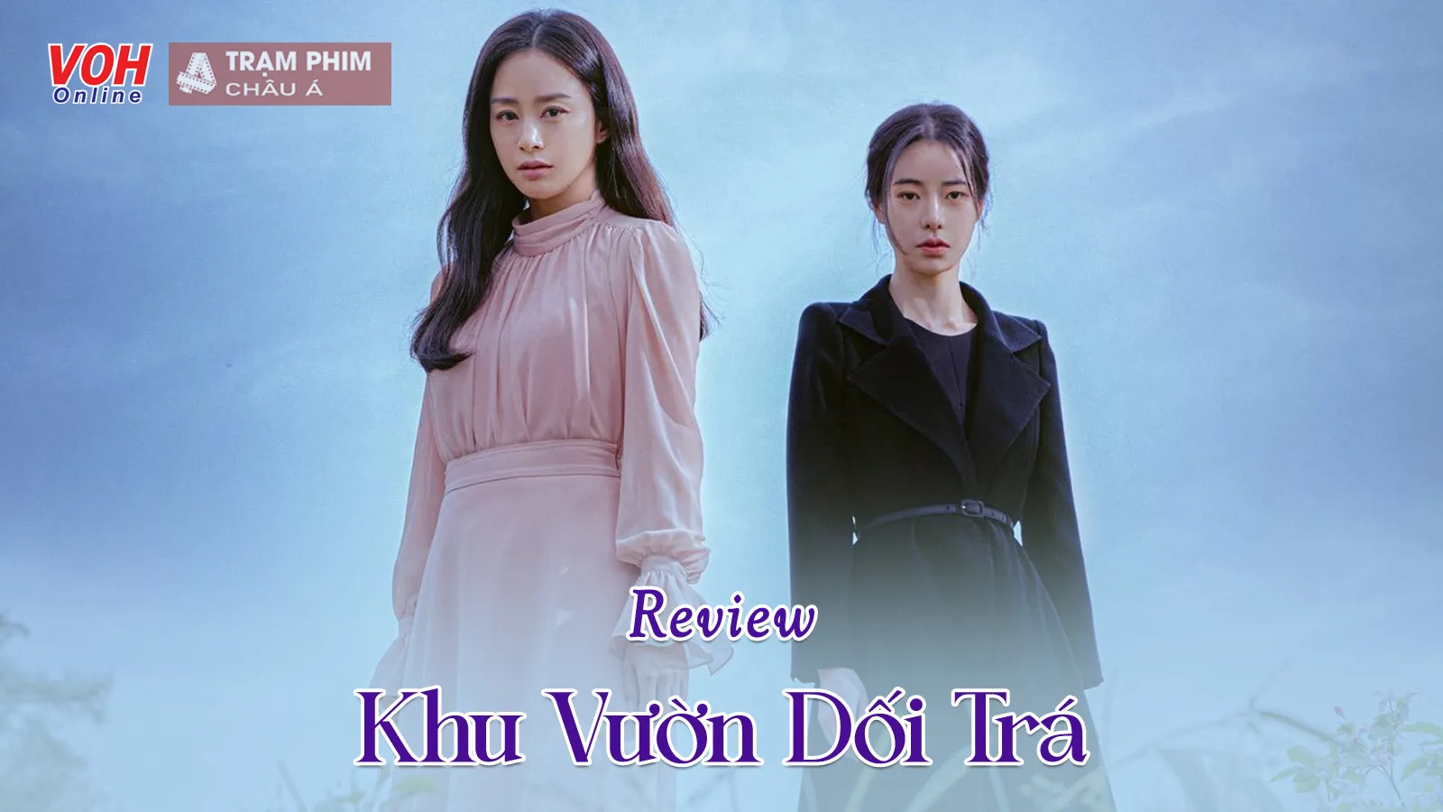 Review Khu Vườn Dối Trá: Màn tái xuất của Kim Tae Hee - Lim Ji Yeon có gì hay ho?