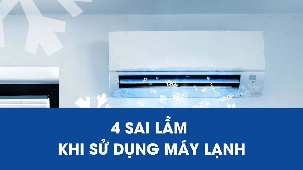 4 sai lầm khi sử dụng máy lạnh gây hại sức khỏe, tốn điện