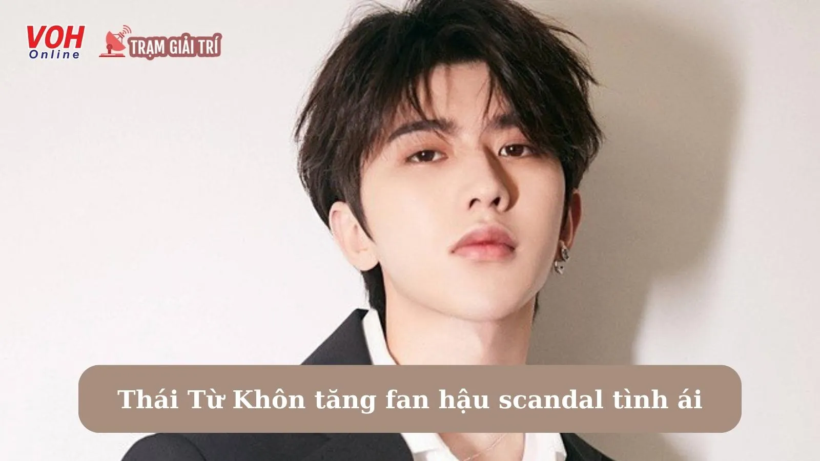 Ngược đời như Thái Từ Khôn, dính scandal chấn động mà vẫn tăng fan