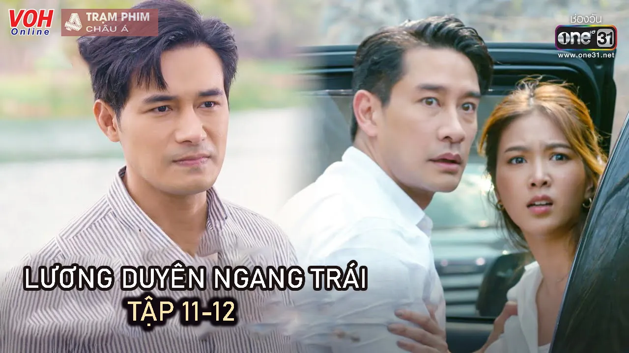 Review Lương Duyên Ngang Trái tập 11-12: Korn, Ros bị Win truy cùng diệt tận