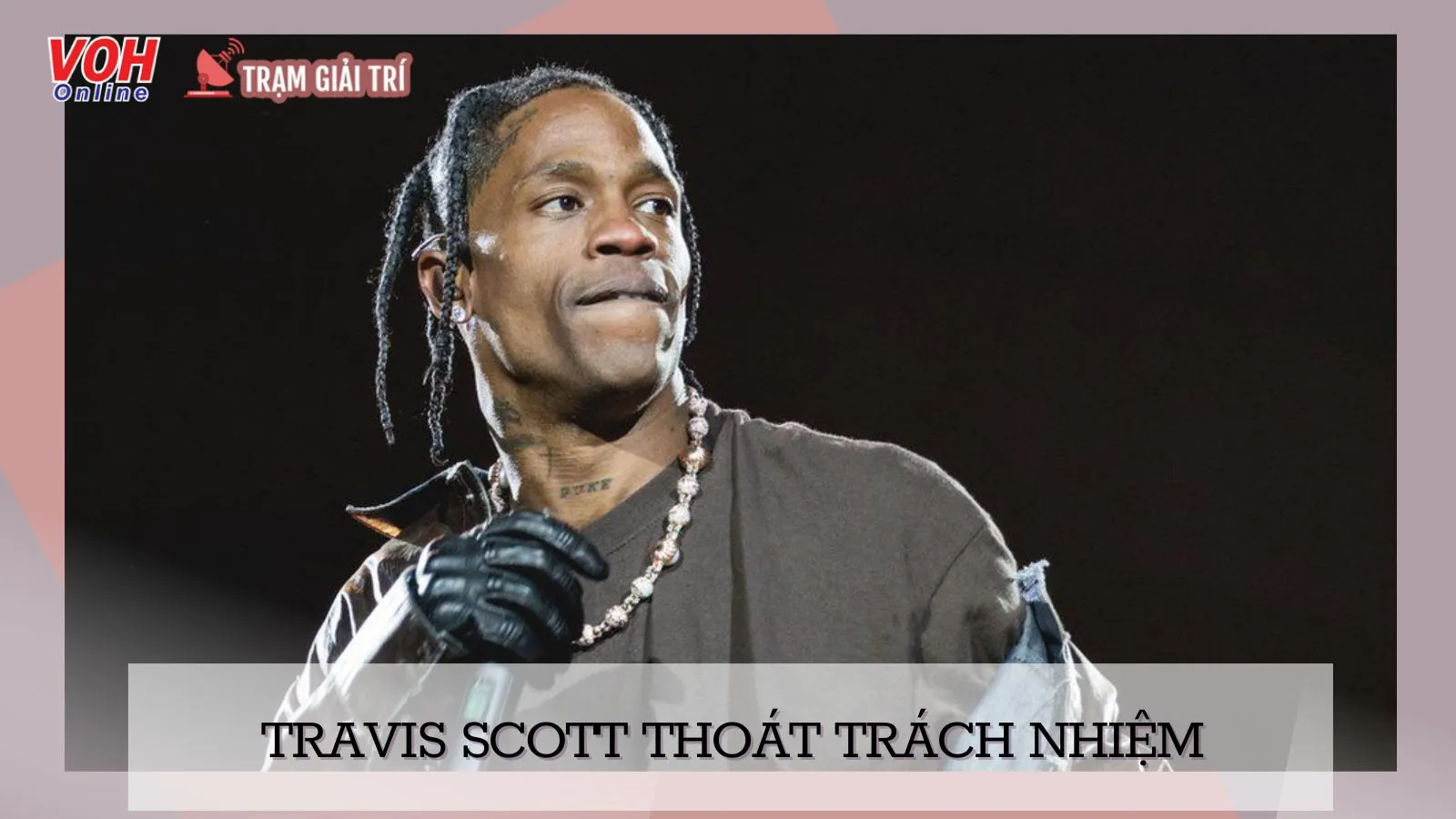 Thảm kịch Astroworld khiến 10 người chết, 5.000 người bị thương: Travis Scott thoát tội