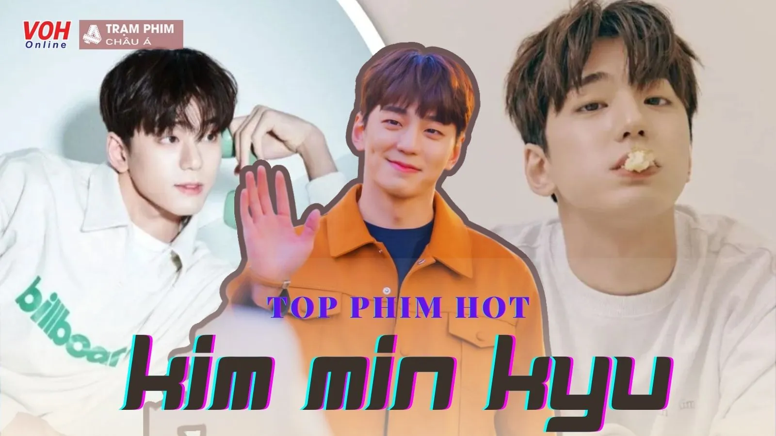 15 bộ phim làm nên sự nghiệp của hotboy má lúm Kim Min Kyu