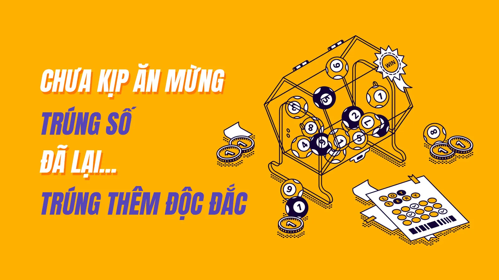 Chưa kịp ăn mừng trúng số đã… trúng thêm độc đắc