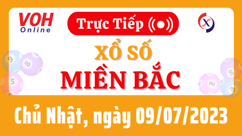 Xổ số miền Bắc hôm nay, XSMB 9/7, SXMB 9/7/2023 - Kết quả xổ số ngày 9 tháng 7