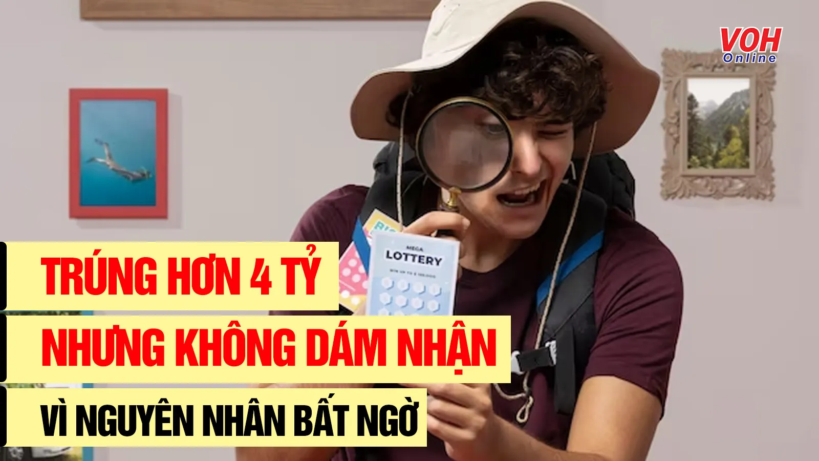 Trúng hơn 4 tỷ nhưng không dám nhận vì nguyên nhân bất ngờ