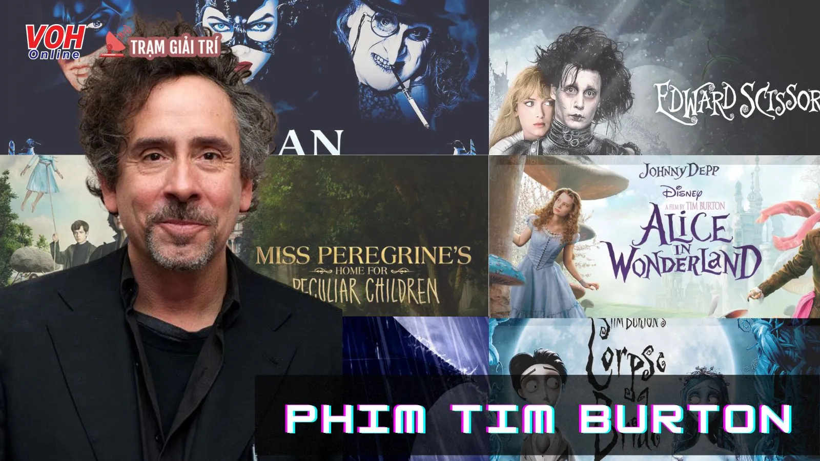 Top 15 bộ phim làm nên tên tuổi đạo diễn Tim Burton - “kẻ lập dị” của Hollywood