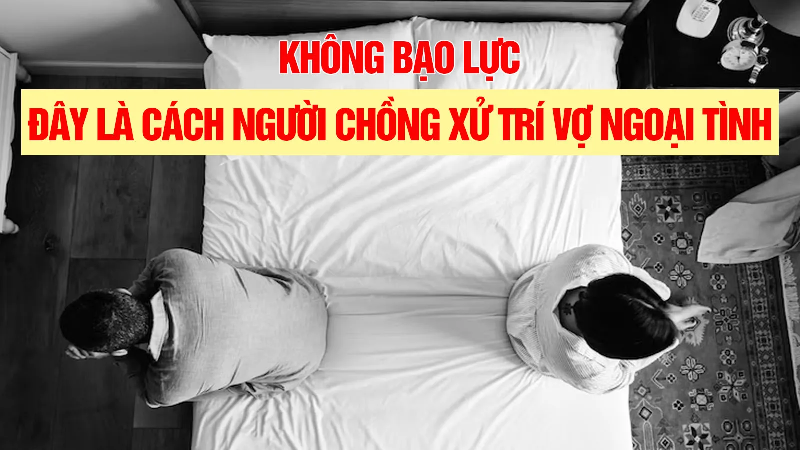 Không bạo lực, đây là cách người chồng xử trí vợ ngoại tình