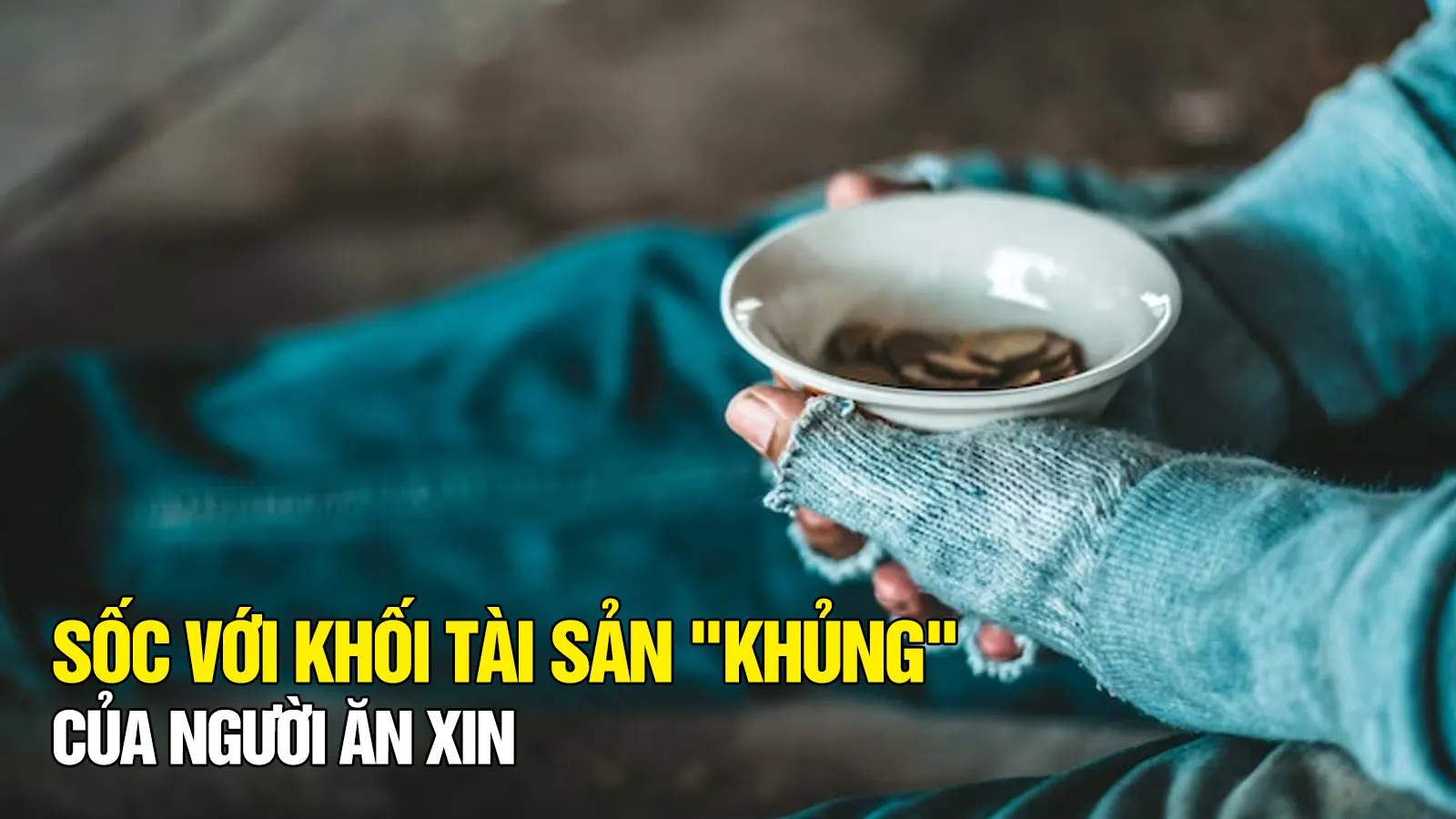 Sốc với khối tài sản khủng của người ăn xin