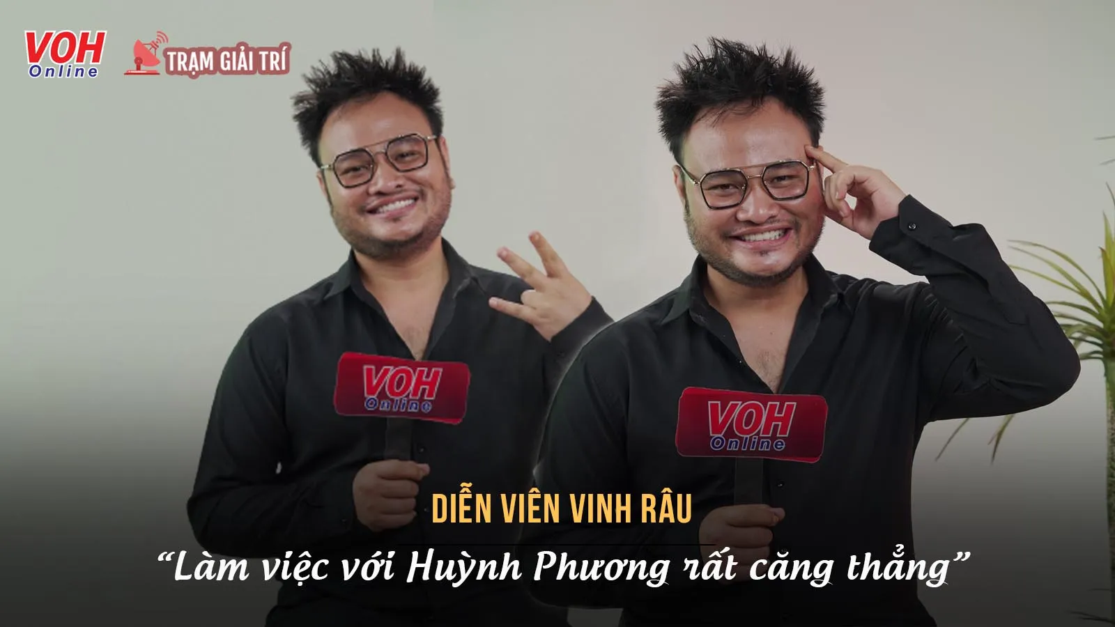 Vinh Râu (FAPtv) thừa nhận căng thẳng khi làm việc với Huỳnh Phương