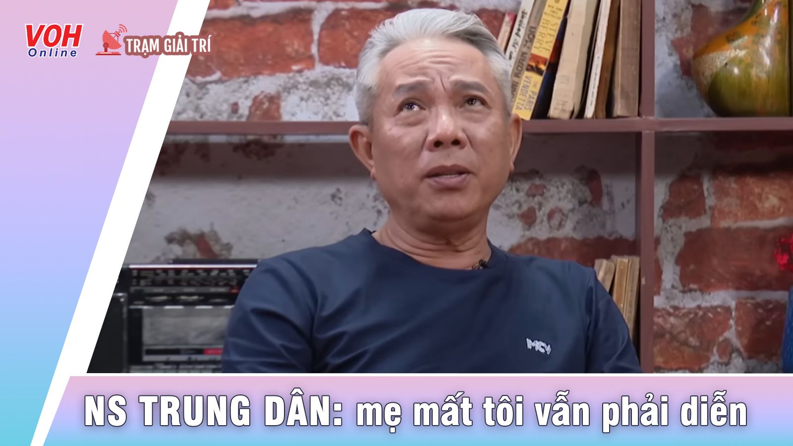 Nghệ sĩ Trung Dân nghẹn ngào nhắc về người mẹ quá cố