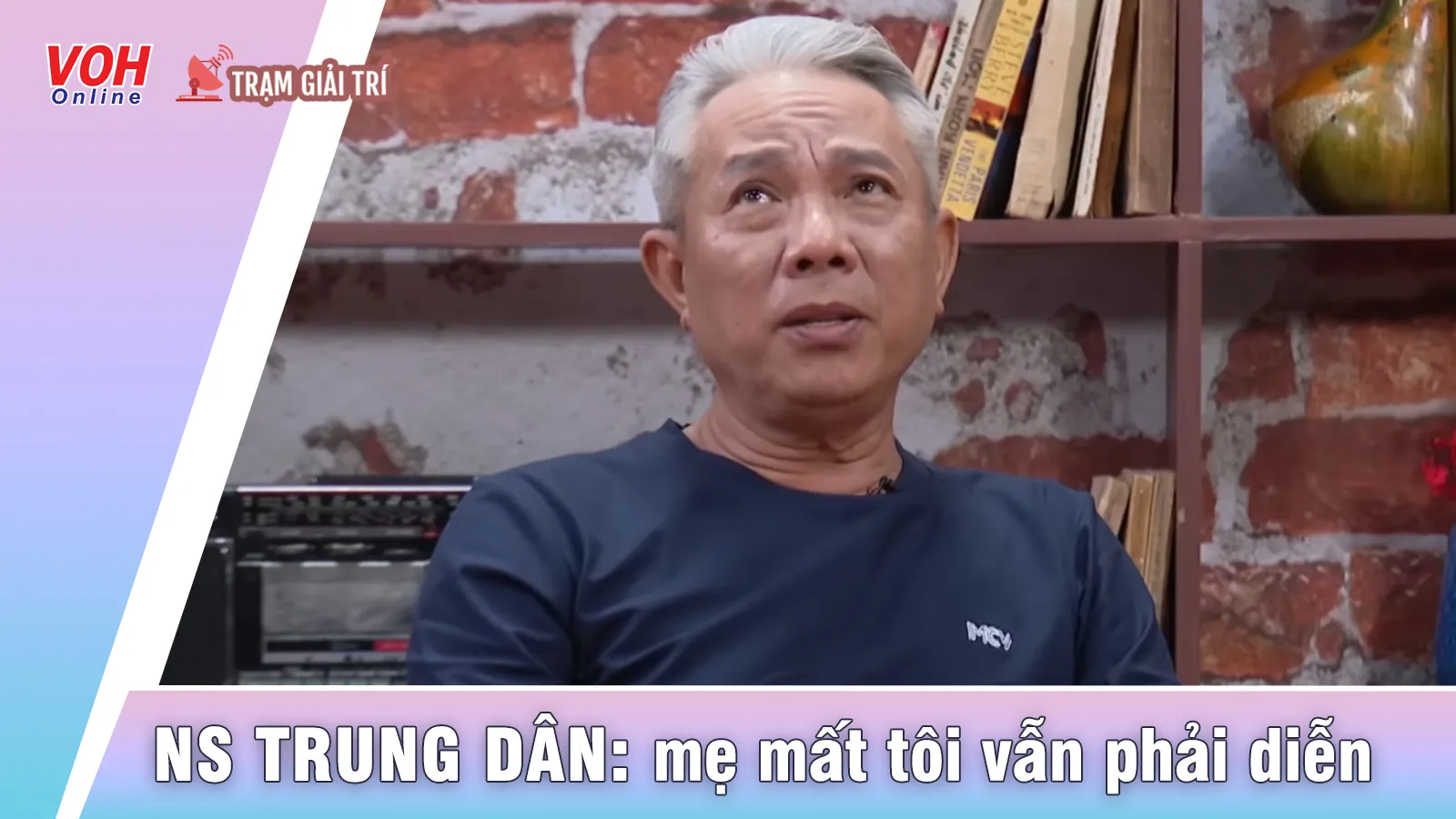 Nghệ sĩ Trung Dân nghẹn ngào nhắc về người mẹ quá cố