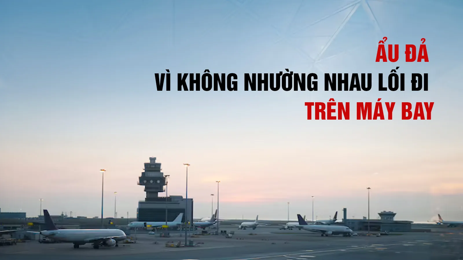 Ẩu đả vì không nhường nhau lối đi trên máy bay