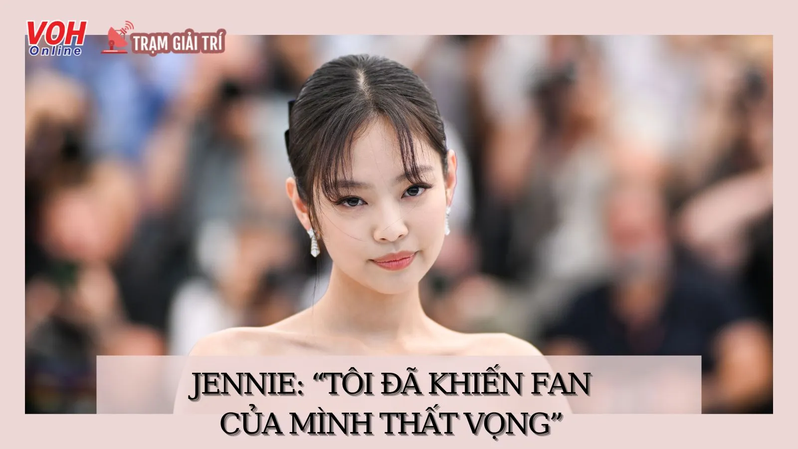 Jennie bình luận về scandal của mình: “Tôi đã khiến fan thất vọng”