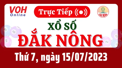 XSDNO 15/7 - Kết quả xổ số Đắk Nông hôm nay thứ 7 ngày 15/7/2023