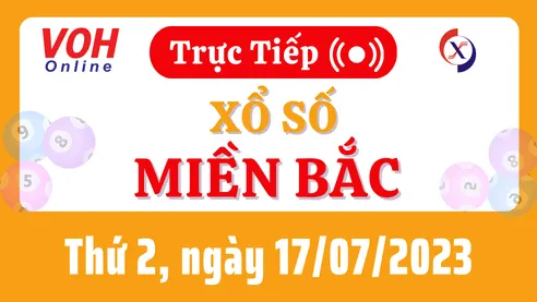 Xổ số miền Bắc hôm nay, XSMB 17/7, SXMB 17/7/2023 - Kết quả xổ số ngày 17 tháng 7