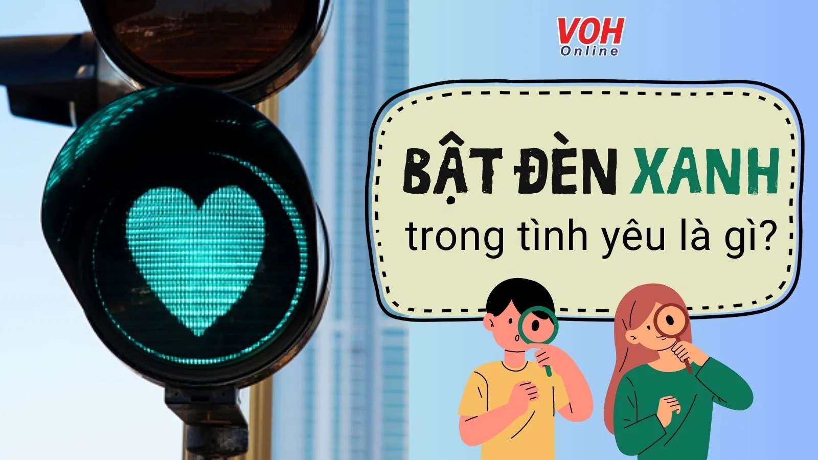 “Bật đèn xanh” là gì? Dấu hiệu crush “bật đèn xanh” dễ nhận biết