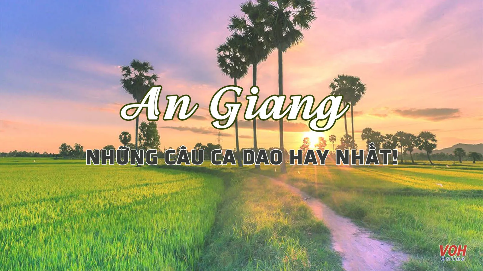 Những câu tục ngữ ca dao về An Giang - xứ sở Sơn Kỳ Thủy Tú