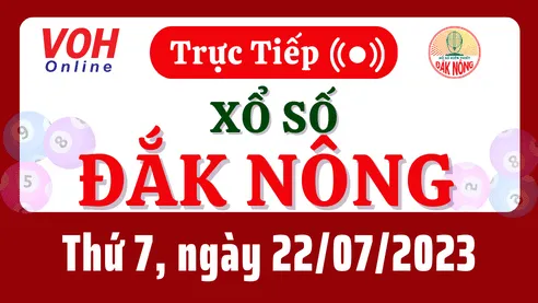 XSDNO 22/7 - Kết quả xổ số Đắk Nông hôm nay thứ 7 ngày 22/7/2023