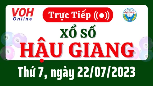XSHG 22/7 - Kết quả xổ số Hậu Giang hôm nay thứ 7 ngày 22/7/2023