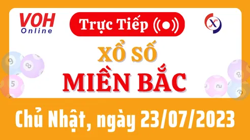 Xổ số miền Bắc hôm nay, XSMB 23/7, SXMB 23/7/2023 - Kết quả xổ số ngày 23 tháng 7