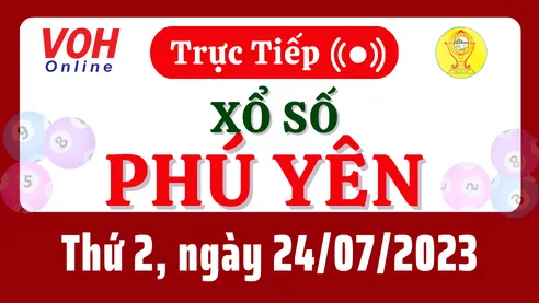 XSPY 24/7 - Kết quả xổ số Phú Yên hôm nay thứ 2 ngày 24/7/2023