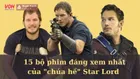 Top 15 phim đáng xem nhất của anh hùng triệu đô Chris Pratt