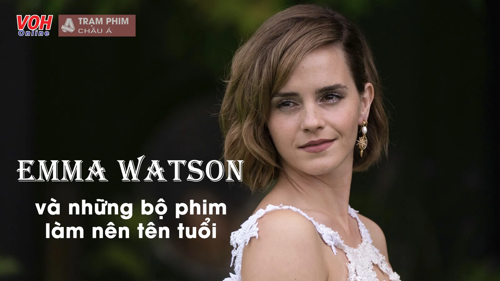 Top 10+ phim làm nên tên tuổi của nữ diễn viên Emma Watson