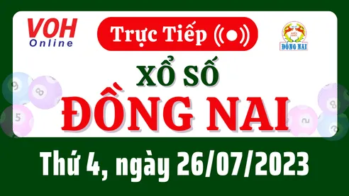 XSDN 26/7 - Kết quả xổ số Đồng Nai hôm nay thứ 4 ngày 26/7/2023