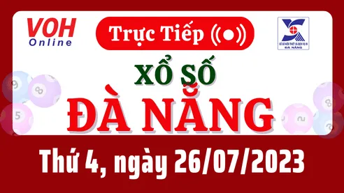 XSDNG 26/7 - Kết quả xổ số Đà Nẵng hôm nay thứ 4 ngày 26/7/2023