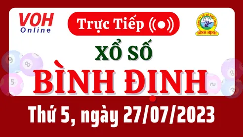 XSBDI 27/7 - Kết quả xổ số Bình Định hôm nay thứ 5 ngày 27/7/2023