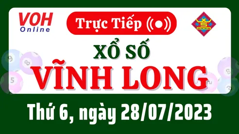 XSVL 28/7 - Kết quả xổ số Vĩnh Long hôm nay thứ 6 ngày 28/7/2023