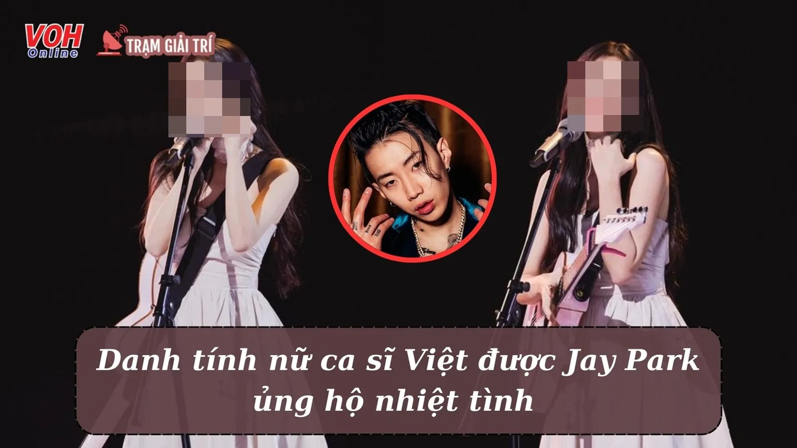 Sau thành công của Chi Pu, một ca sĩ Việt Nam bất ngờ được Jay Park ủng hộ