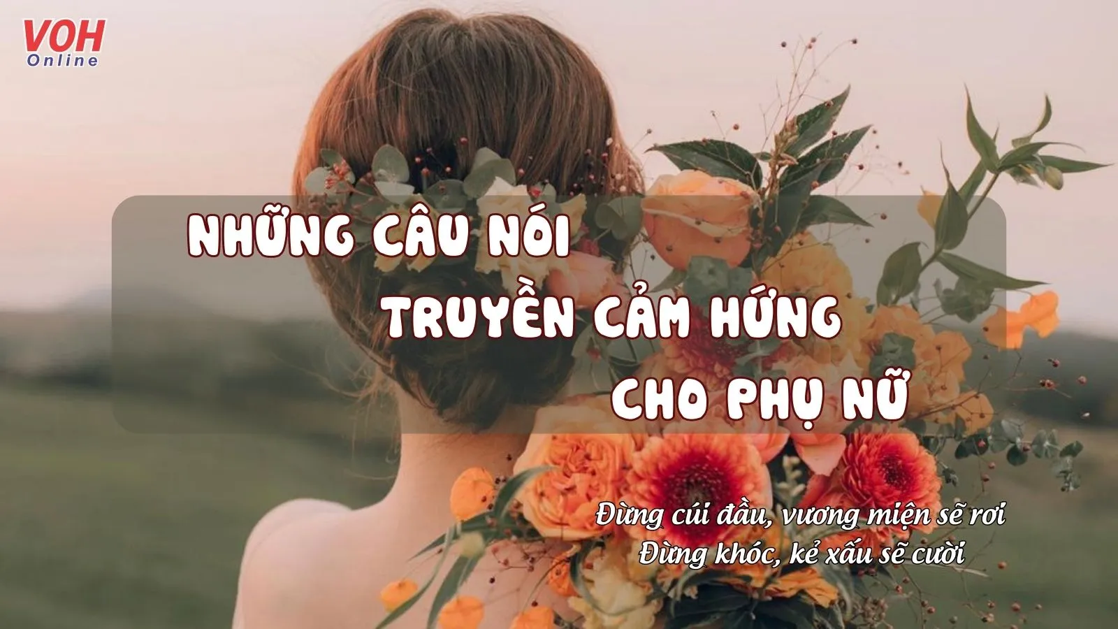 Những câu nói truyền cảm hứng cho phụ nữ tạo niềm tin trong cuộc sống