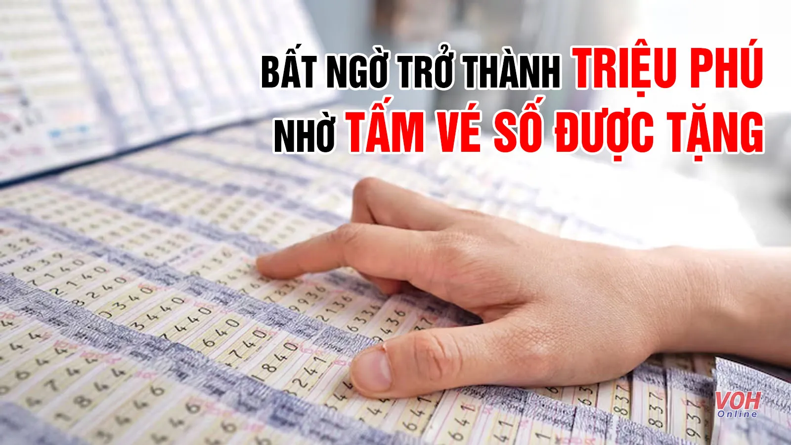 Bất ngờ trở thành triệu phú nhờ tấm vé số được tặng