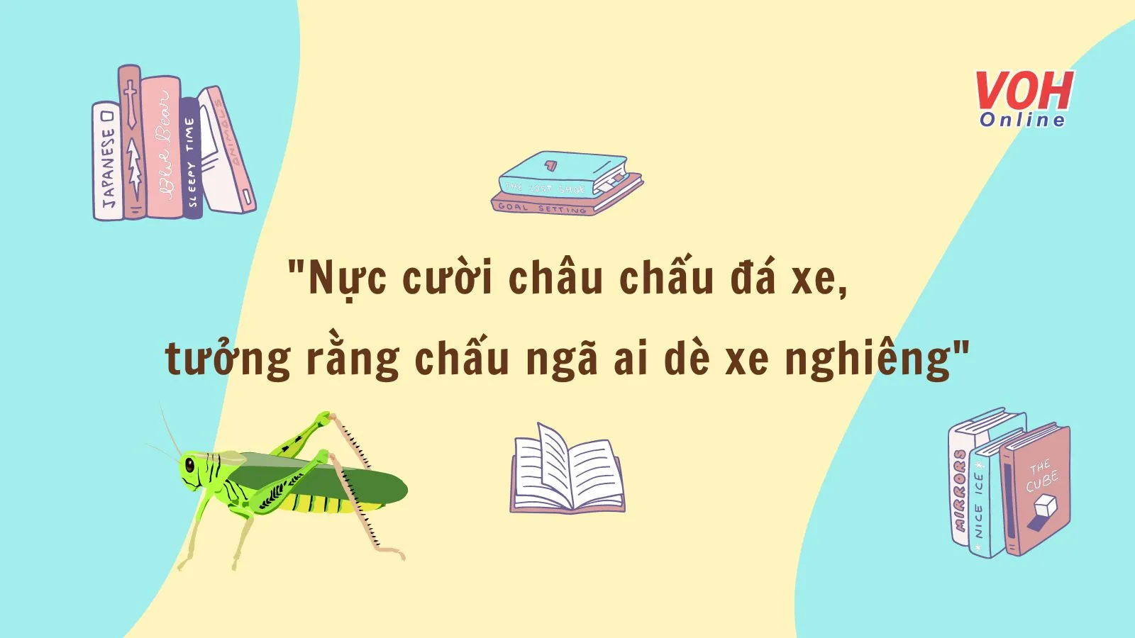 Ý nghĩa câu ca dao “Nực cười châu chấu đá xe, tưởng rằng chấu ngã ai dè xe nghiêng”